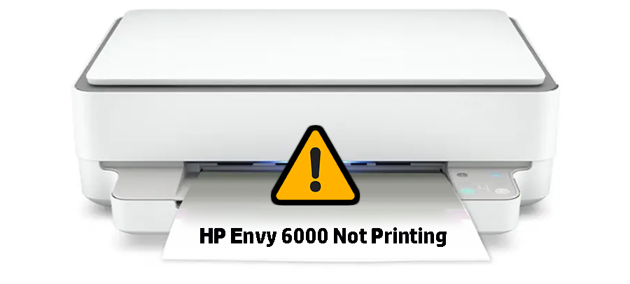 HP Envy 6000 Not Printing